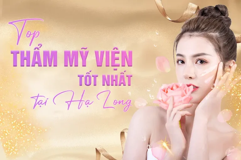 Top Thẩm mỹ viện Hạ Long Quảng Ninh